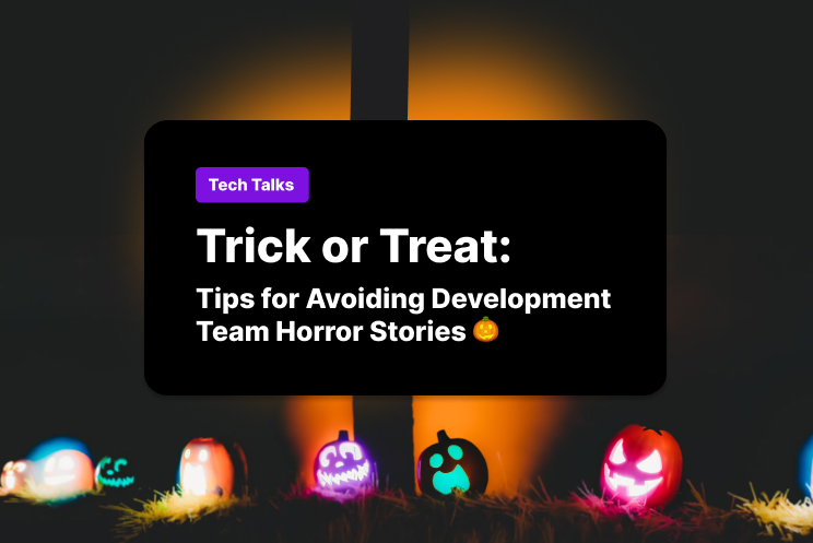 Trick or Treat: Tips & Tricks to Avoid Development Team Horror Stories 🎃